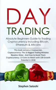 portada Day Trading: 2 Manuscripts - Absolute Beginners Guide to Trading Cryptocurrency Including Bitcoin, Ethereum & Altcoins (en Inglés)
