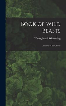 portada Book of Wild Beasts; Animals of East Africa (en Inglés)