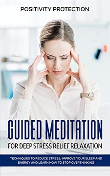 portada Guided Meditation for Deep Stress Relief Relaxation: Techniques to Reduce Stress, Improve Your Sleep and Energy and Learn how to Stop Overthinking 