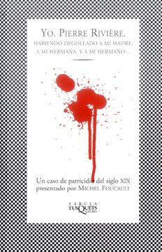 portada Yo, Pierre Rivière: Habiendo Degollado a mi Madre, a mi Hermana y a mi Hermano.   (Fábula)