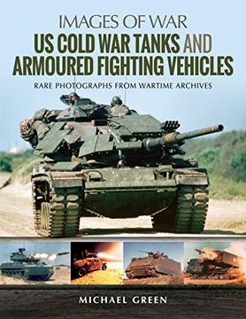 portada Us Cold war Tanks and Armoured Fighting Vehicles: Rare Photographs From Wartime Archives (Images of War) (in English)