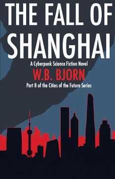 portada The Fall of Shanghai: A Cyberpunk Novel (in English)