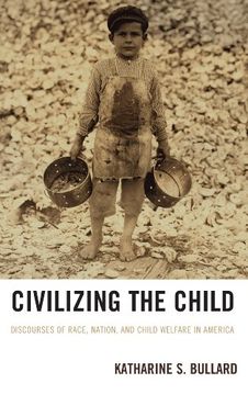 portada Civilizing the Child: Discourses of Race, Nation, and Child Welfare in America (in English)