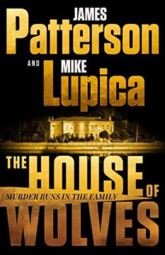 portada The House of Wolves: Bolder Than Yellowstone or Succession, Patterson and Lupica'S Power-Family Thriller is not to be Missed (en Inglés)