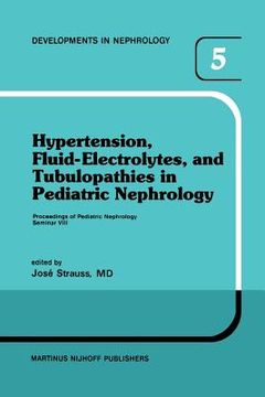 portada Hypertension, Fluid-Electrolytes, and Tubulopathies in Pediatric Nephrology: Proceedings of Pediatric Nephrology Seminar VIII, Held at Bal Harbour, Fl (en Inglés)