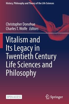 portada Vitalism and Its Legacy in Twentieth Century Life Sciences and Philosophy 
