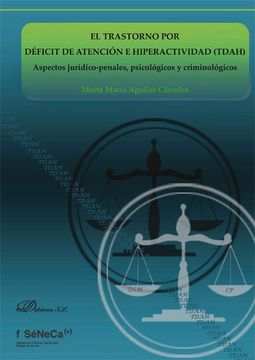 portada El Trastorno por Déficit de Atención e Hiperactividad, Tdah: Aspectos Jurídico-Penales, Psicológicos y Criminológicos