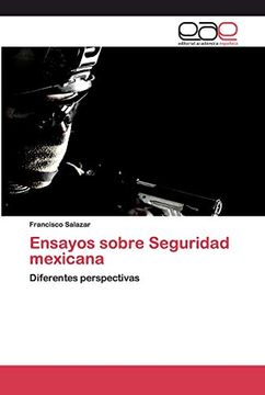 portada Ensayos Sobre Seguridad Mexicana: Diferentes Perspectivas