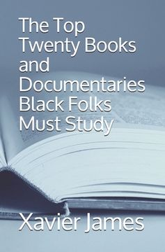 portada The Top Twenty Books and Documentaries Black Folks Must Study (en Inglés)