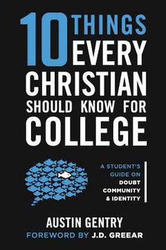 portada 10 Things Every Christian Should Know For College: A Student's Guide on Doubt, Community, & Identity (in English)