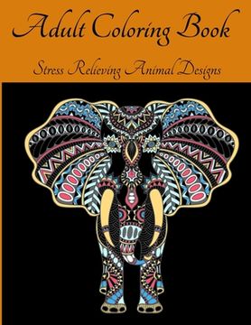 portada Adult Coloring Book - Stress Relieving Animal Designs: An Adult Coloring Book Featuring Most Beautiful Patterns Animals l Animal Mandala Coloring Book