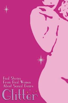 portada Glitter: Real Stories From Real Women About Sexual Desire (en Inglés)