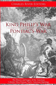 portada King Philip's War and Pontiac's War: The History and Legacy of the American Colonies' Most Famous Native American Uprisings
