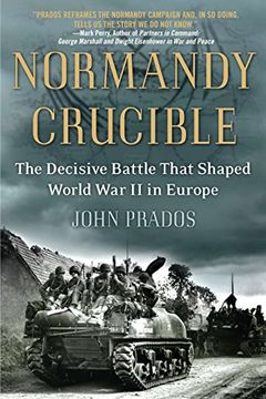 portada Normandy Crucible: The Decisive Battle That Shaped World war ii in Europe (en Inglés)