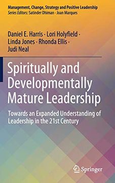 portada Spiritually and Developmentally Mature Leadership: Towards an Expanded Understanding of Leadership in the 21St Century (Management, Change, Strategy and Positive Leadership) (en Inglés)