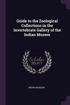 portada Guide to the Zoological Collections in the Invertebrate Gallery of the Indian Musem (en Inglés)