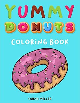 portada Yummy Donuts Coloring Book: An Hilarious, Irreverent and Yummy Coloring Book for Adults Perfect for Relaxation and Stress Relief 