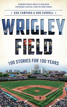 portada Wrigley Field: 100 Stories for 100 Years (en Inglés)