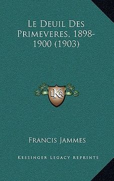 portada Le Deuil Des Primeveres, 1898-1900 (1903) (en Francés)