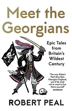 portada Meet the Georgians: Epic Tales from Britain's Wildest Century (en Inglés)