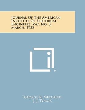 portada Journal of the American Institute of Electrical Engineers, V47, No. 3, March, 1938 (en Inglés)