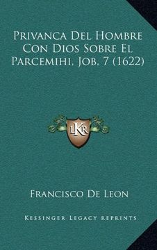 portada Privanca del Hombre con Dios Sobre el Parcemihi, Job, 7 (1622) (in Spanish)