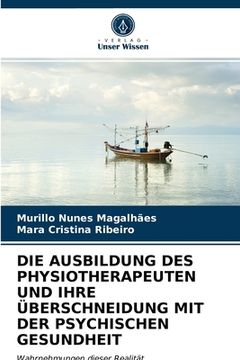 portada Die Ausbildung Des Physiotherapeuten Und Ihre Überschneidung Mit Der Psychischen Gesundheit (en Alemán)