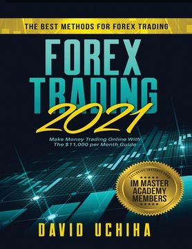 portada Forex 2021: The Best Methods For Forex Trading. Make Money Trading Online With The $11,000 per Month Guide (en Inglés)