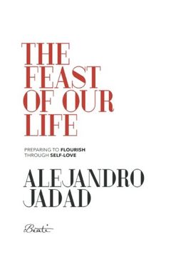 portada The feast of our life: Preparing to flourish through self-love
