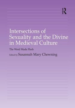 portada Intersections of Sexuality and the Divine in Medieval Culture: The Word Made Flesh (en Inglés)