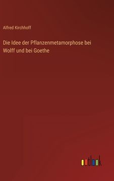 portada Die Idee der Pflanzenmetamorphose bei Wolff und bei Goethe (in German)