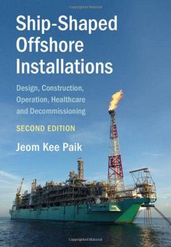 portada Ship-Shaped Offshore Installations: Design, Construction, Operation, Healthcare and Decommissioning: 9 (Cambridge Ocean Technology Series) (in English)