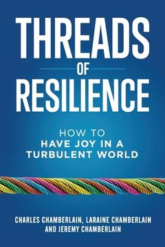 portada Threads of Resilience: How to Have Joy in a Turbulent World (en Inglés)
