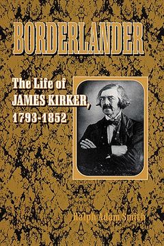 portada borderlander: the life of james kirker, 1793-1852 (in English)