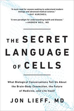 portada The Secret Language of Cells: What Biological Conversations Tell us About the Brain-Body Connection, the Future of Medicine, and Life Itself (en Inglés)