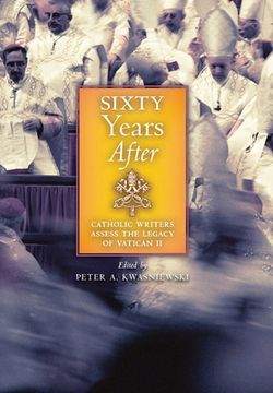 portada Sixty Years After: Catholic Writers Assess the Legacy of Vatican II (in English)