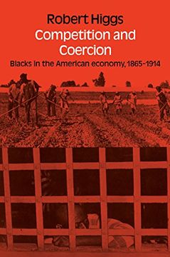 portada Competition and Coercion: Blacks in the American Economy 1865-1914 (en Inglés)