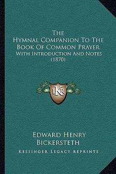 portada the hymnal companion to the book of common prayer: with introduction and notes (1870) (in English)