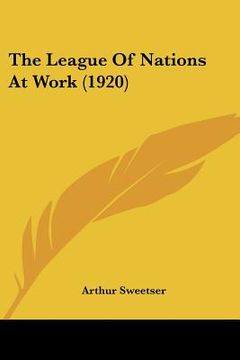 portada the league of nations at work (1920) (en Inglés)