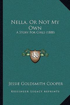 portada nella, or not my own: a story for girls (1888) (en Inglés)