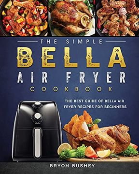 portada The Simple Bella air Fryer Cookbook: The Best Guide of Bella air Fryer Recipes for Beginners (en Inglés)