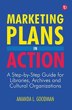 portada Marketing Plans in Action: A Step-By-Step Guide for Libraries, Archives and Cultural Organizations (en Inglés)