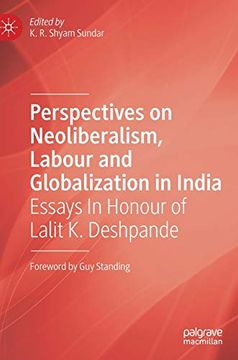 portada Perspectives on Neoliberalism, Labour and Globalization in India: Essays in Honour of Lalit k. Deshpande (in English)