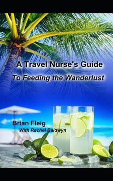 portada A Travel Nurse's Guide: To Feeding the Wanderlust (en Inglés)