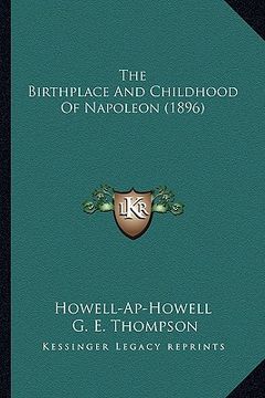 portada the birthplace and childhood of napoleon (1896) (en Inglés)