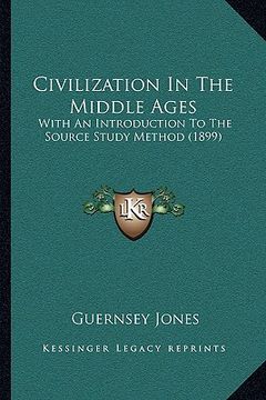 portada civilization in the middle ages: with an introduction to the source study method (1899) (en Inglés)