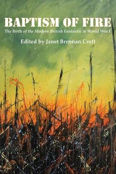 portada Baptism of Fire: The Birth of the Modern British Fantastic in World War I (in English)