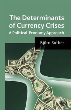 portada The Determinants of Currency Crises: A Political-Economy Approach (en Inglés)