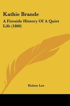 portada kathie brande: a fireside history of a quiet life (1860) (en Inglés)