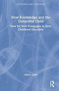 portada Slow Knowledge and the Unhurried Child (Contesting Early Childhood) (en Inglés)
